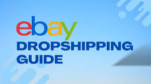 Mastering Dropshipping on eBay: A Complete Guide